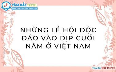 Những lễ hội độc đáo vào dịp cuối năm ở Việt Nam